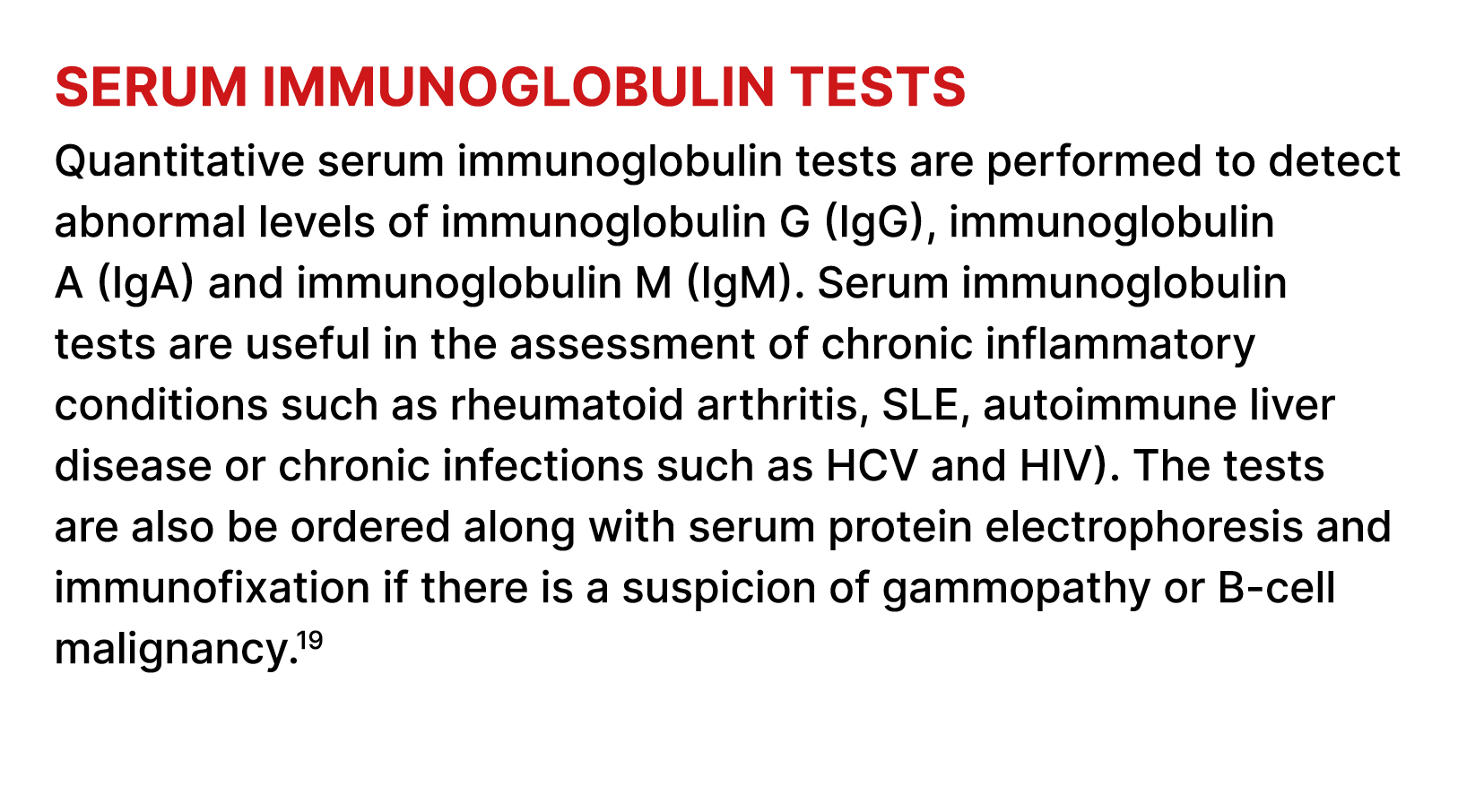 Serum immunoglobulin tests Quantitative serum immunoglobulin tests are performed to detect abnormal levels of immunog...