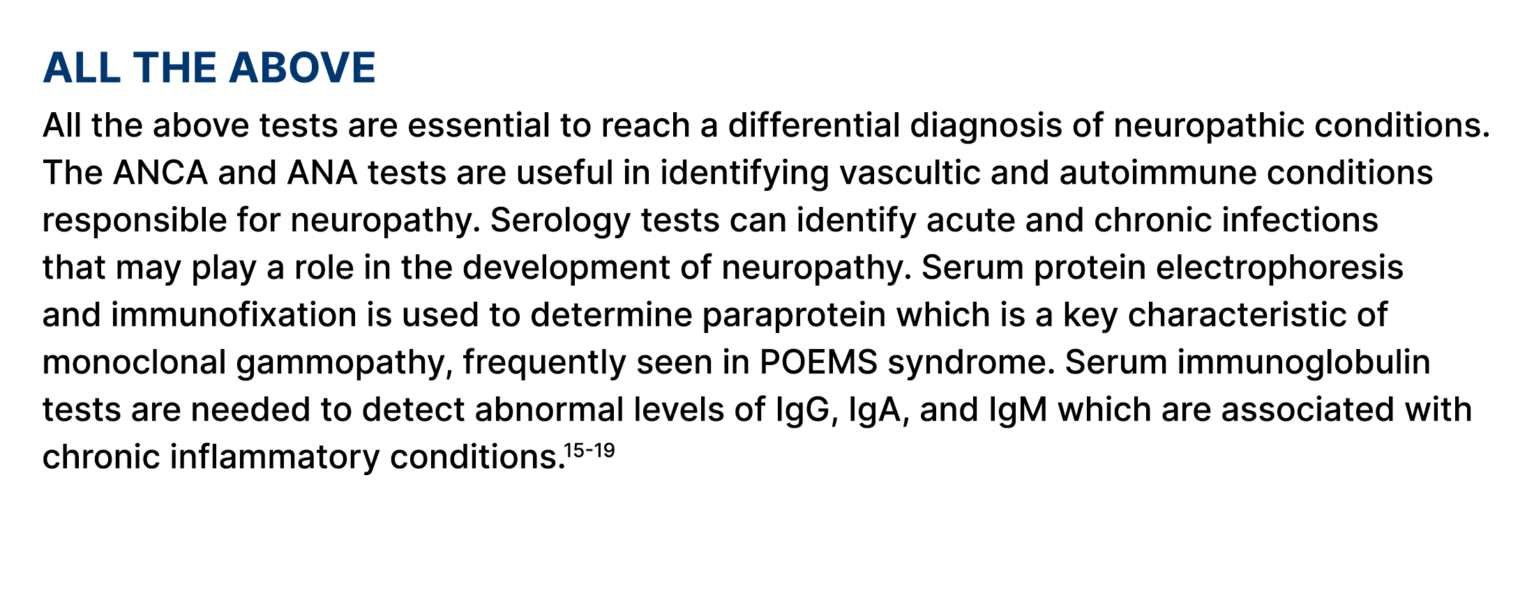 All the above All the above tests are essential to reach a differential diagnosis of neuropathic conditions. The ANCA...