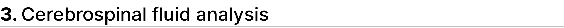 3. Cerebrospinal fluid analysis 