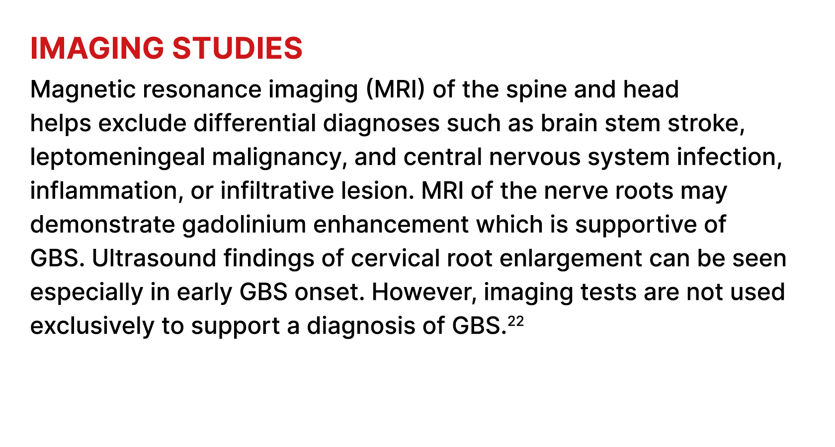 Imaging studies Magnetic resonance imaging (MRI) of the spine and head helps exclude differential diagnoses such as b...