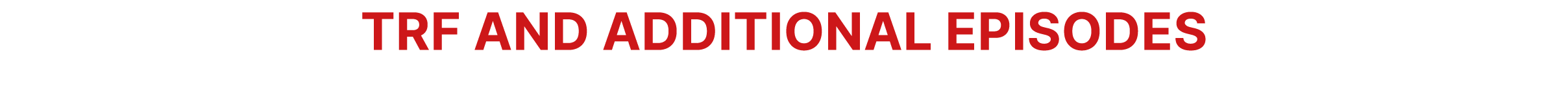 TRF and additional episodes