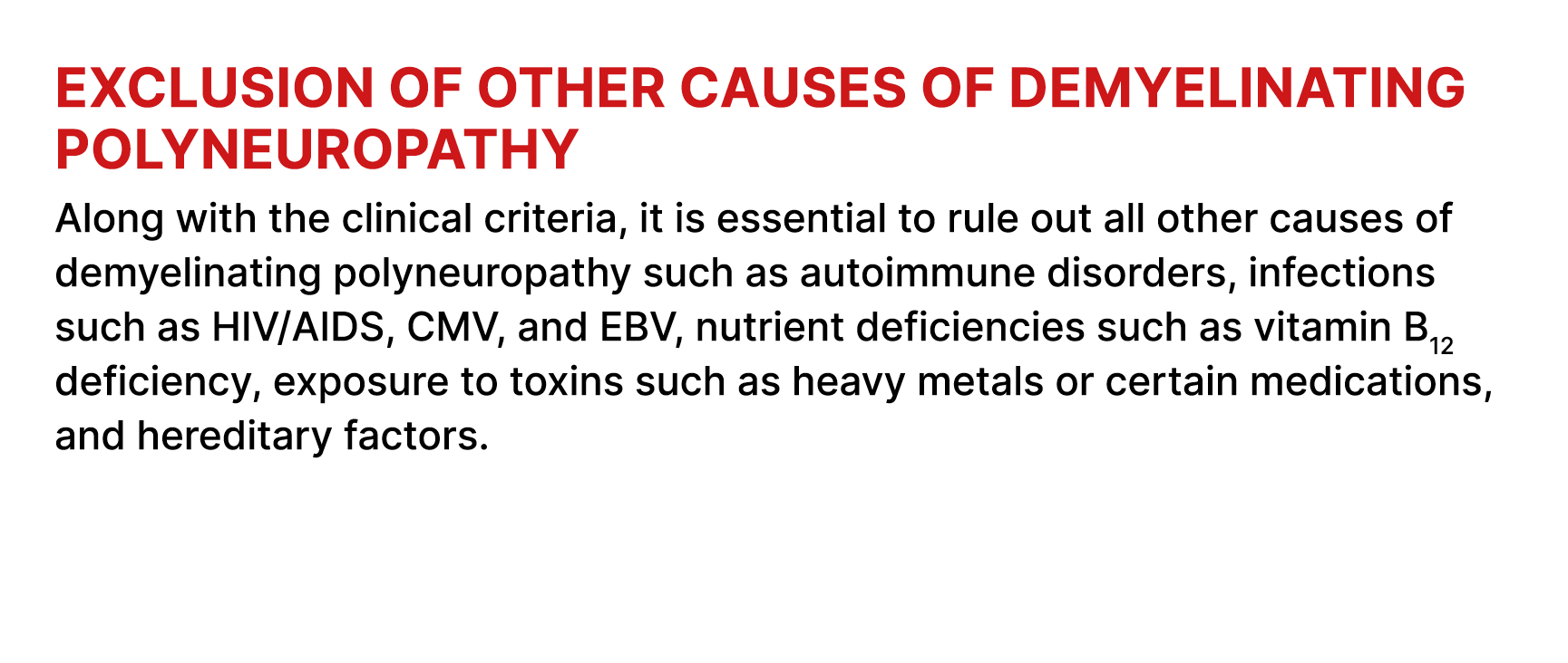 Exclusion of other causes of demyelinating polyneuropathy Along with the clinical criteria, it is essential to rule o...