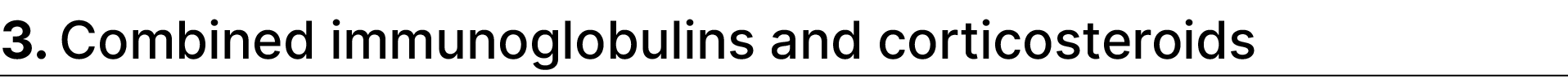 3. Combined immunoglobulins and corticosteroids