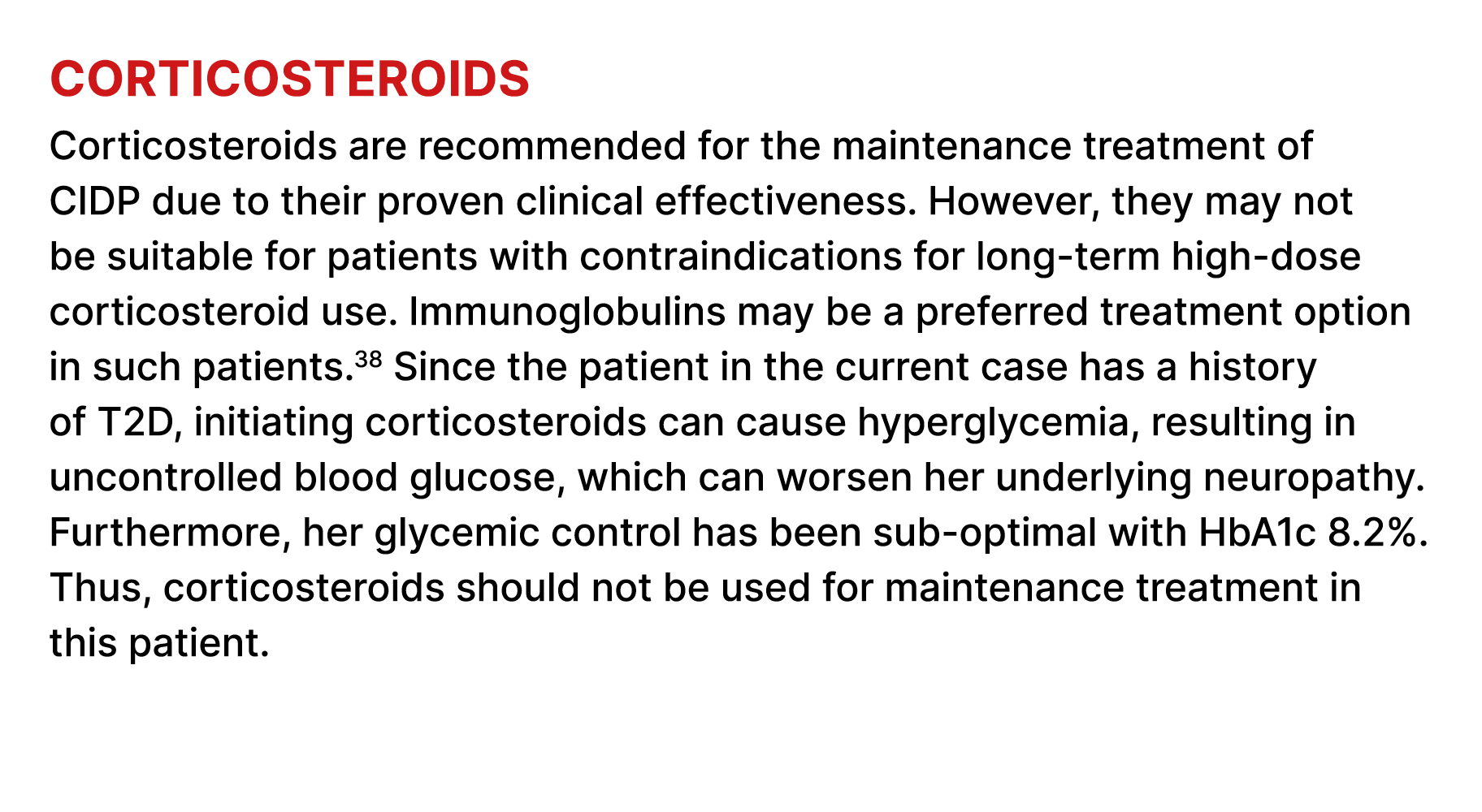 Corticosteroids Corticosteroids are recommended for the maintenance treatment of CIDP due to their proven clinical ef...
