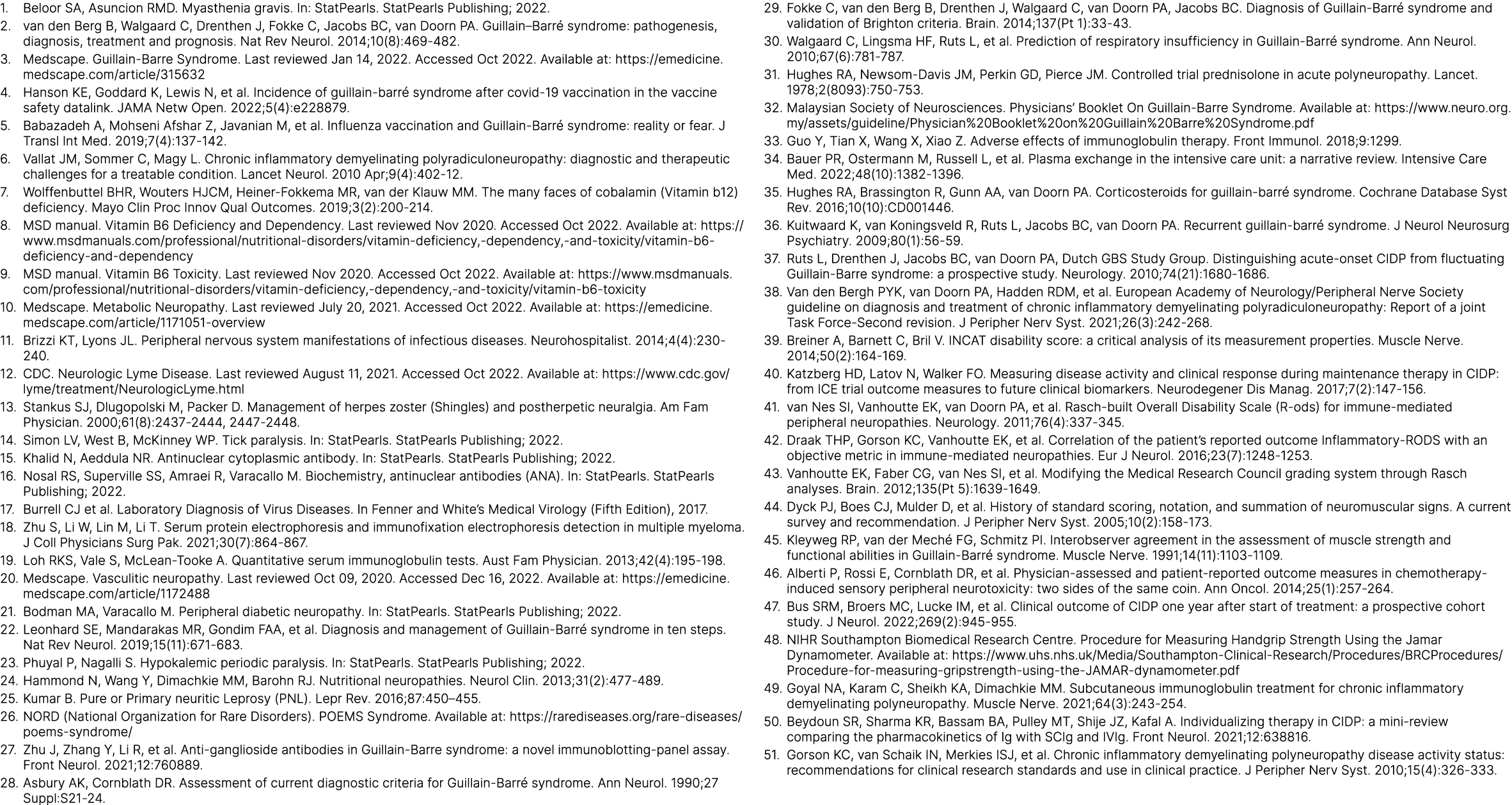 Beloor SA, Asuncion RMD. Myasthenia gravis. In: StatPearls. StatPearls Publishing; 2022. van den Berg B, Walgaard C, ...