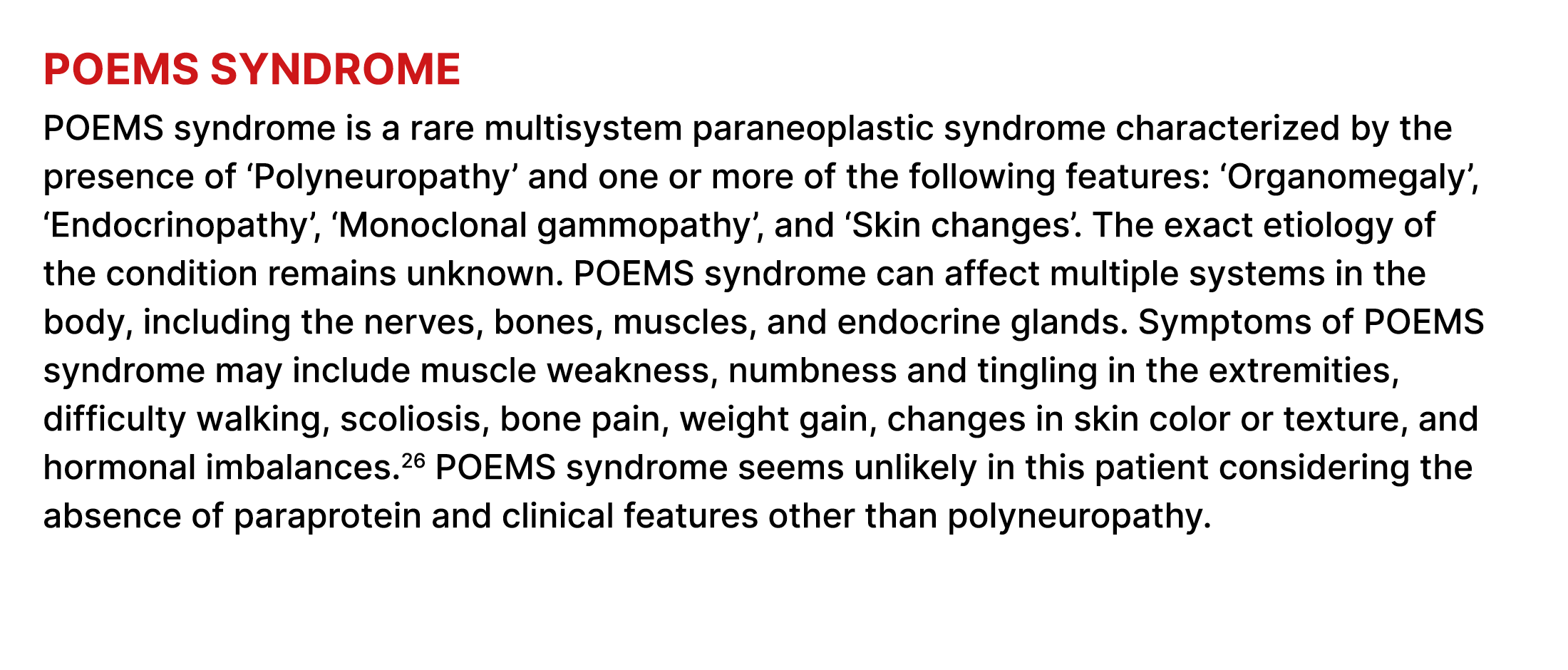 POEMS syndrome POEMS syndrome is a rare multisystem paraneoplastic syndrome characterized by the presence of ‘Polyneu...