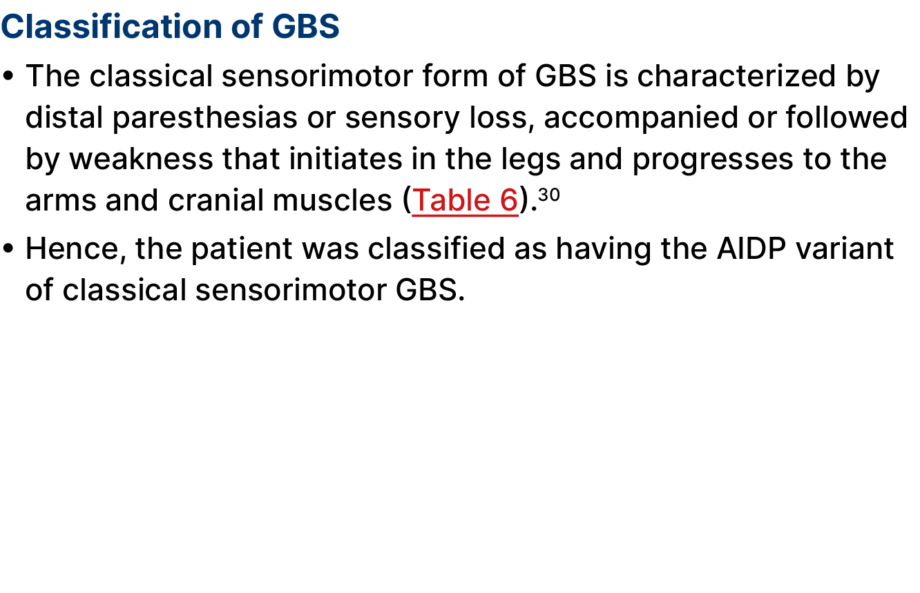 Classification of GBS • The classical sensorimotor form of GBS is characterized by distal paresthesias or sensory los...