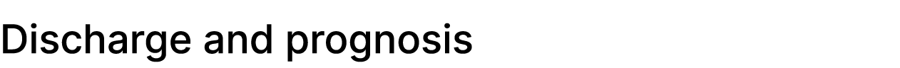 Discharge and prognosis 