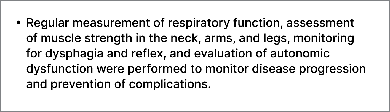 • Regular measurement of respiratory function, assessment of muscle strength in the neck, arms, and legs, monitoring ...