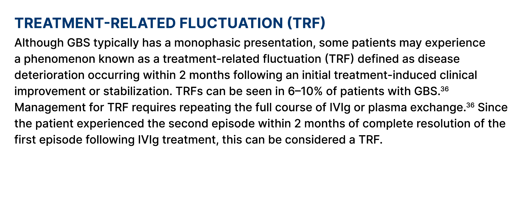 Treatment related fluctuation (TRF) Although GBS typically has a monophasic presentation, some patients may experienc...