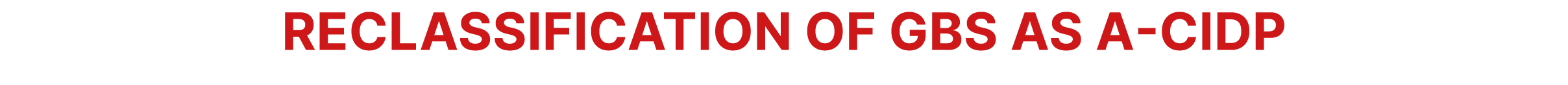 Reclassification of GBS as A CIDP