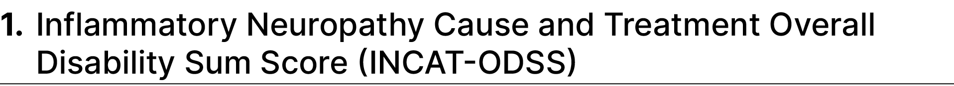 1. Inflammatory Neuropathy Cause and Treatment Overall Disability Sum Score (INCAT ODSS)