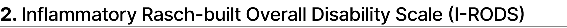 2. Inflammatory Rasch built Overall Disability Scale (I RODS)