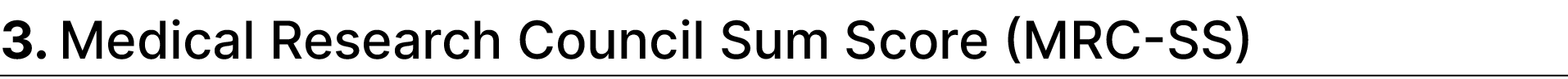 3. Medical Research Council Sum Score (MRC SS)