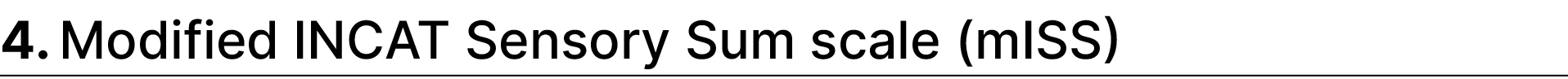 4. Modified INCAT Sensory Sum scale (mISS)
