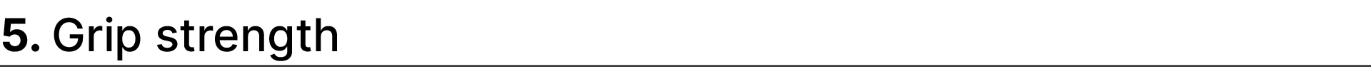 5. Grip strength 