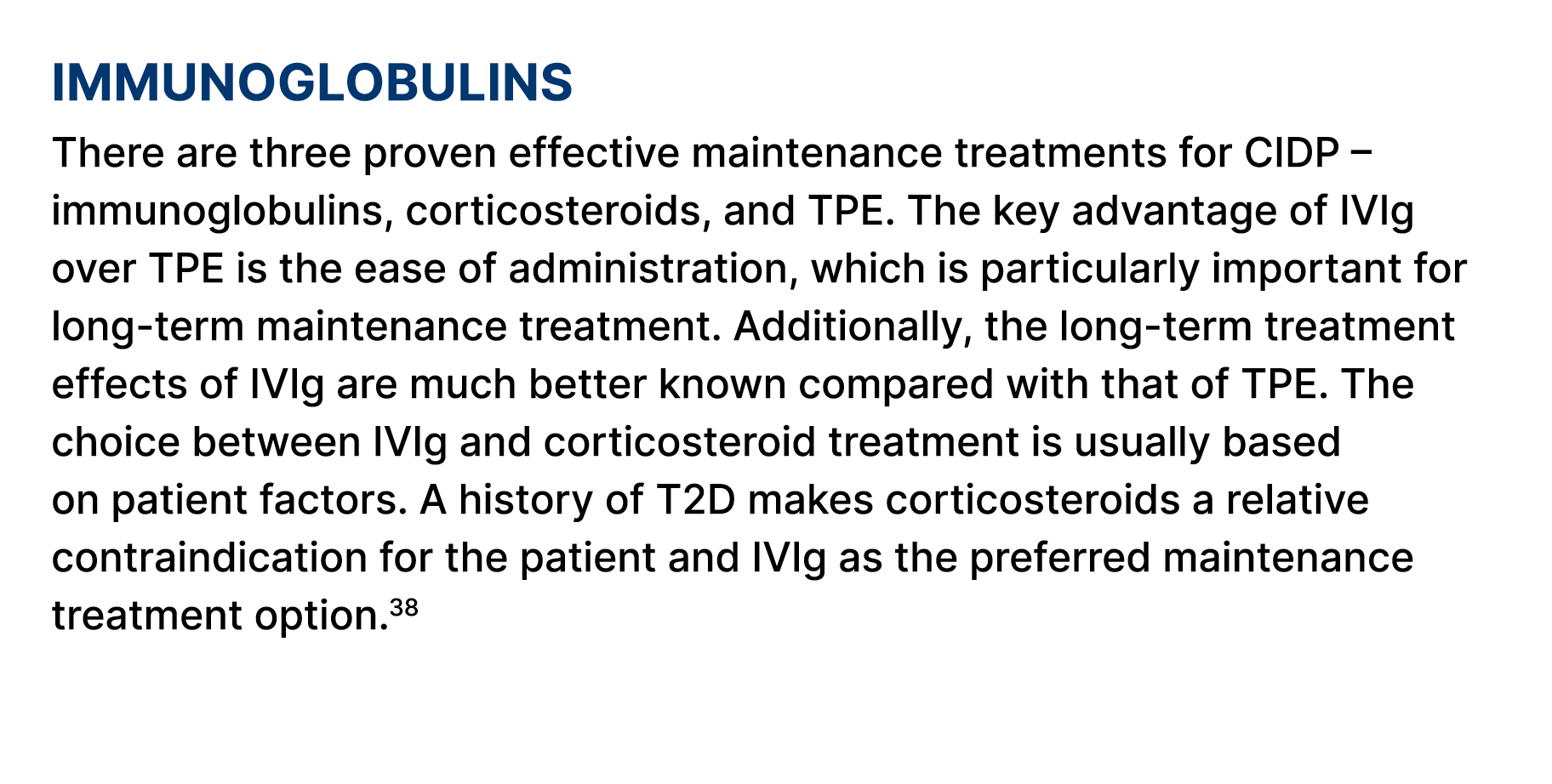Immunoglobulins There are three proven effective maintenance treatments for CIDP – immunoglobulins, corticosteroids, ...
