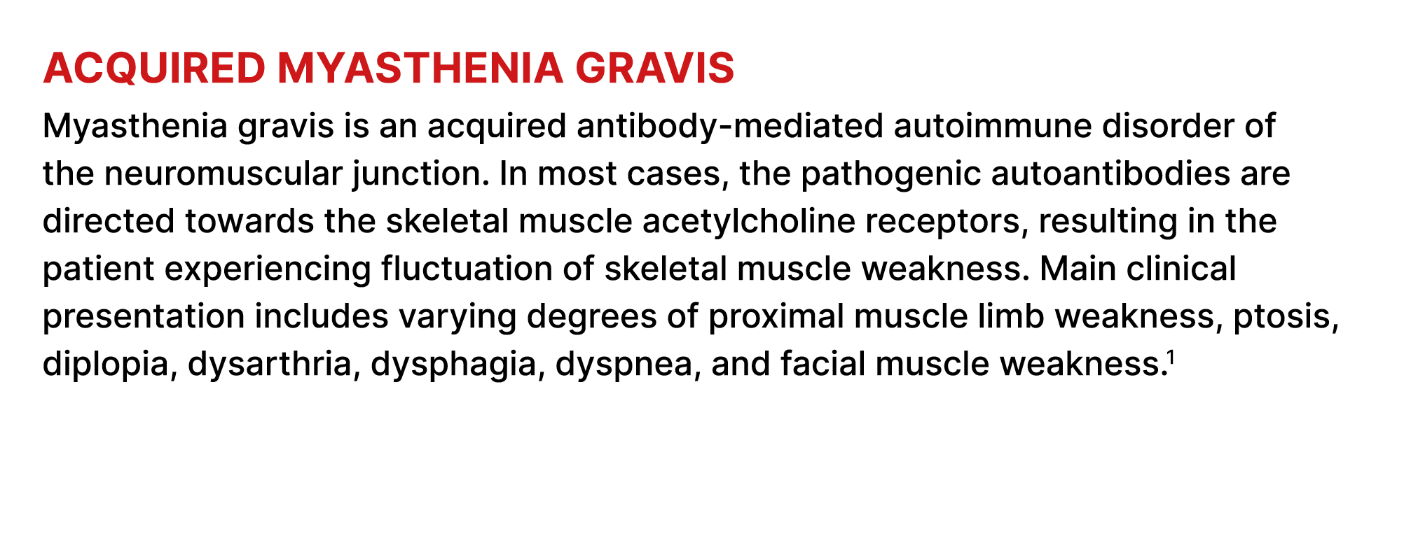 Acquired myasthenia gravis Myasthenia gravis is an acquired antibody mediated autoimmune disorder of the neuromuscula...