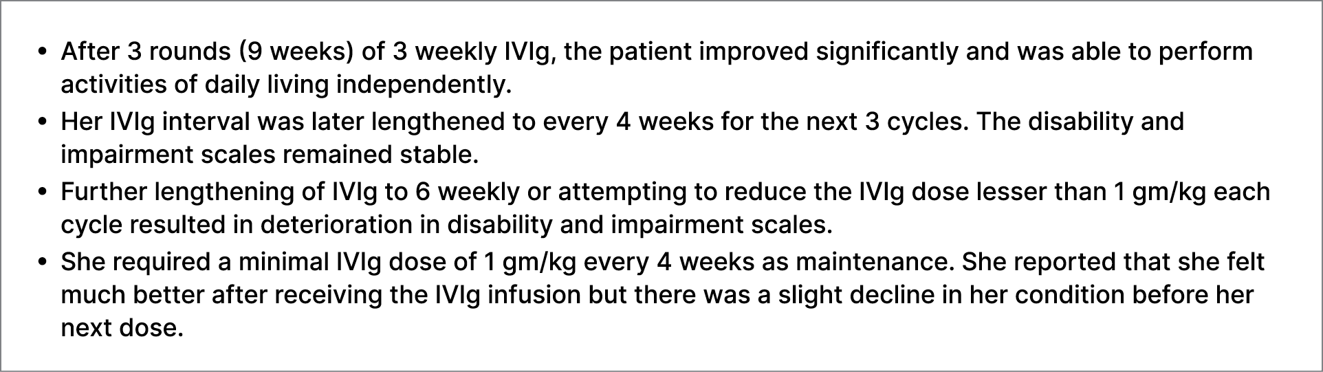 • After 3 rounds (9 weeks) of 3 weekly IVIg, the patient improved significantly and was able to perform activities of...