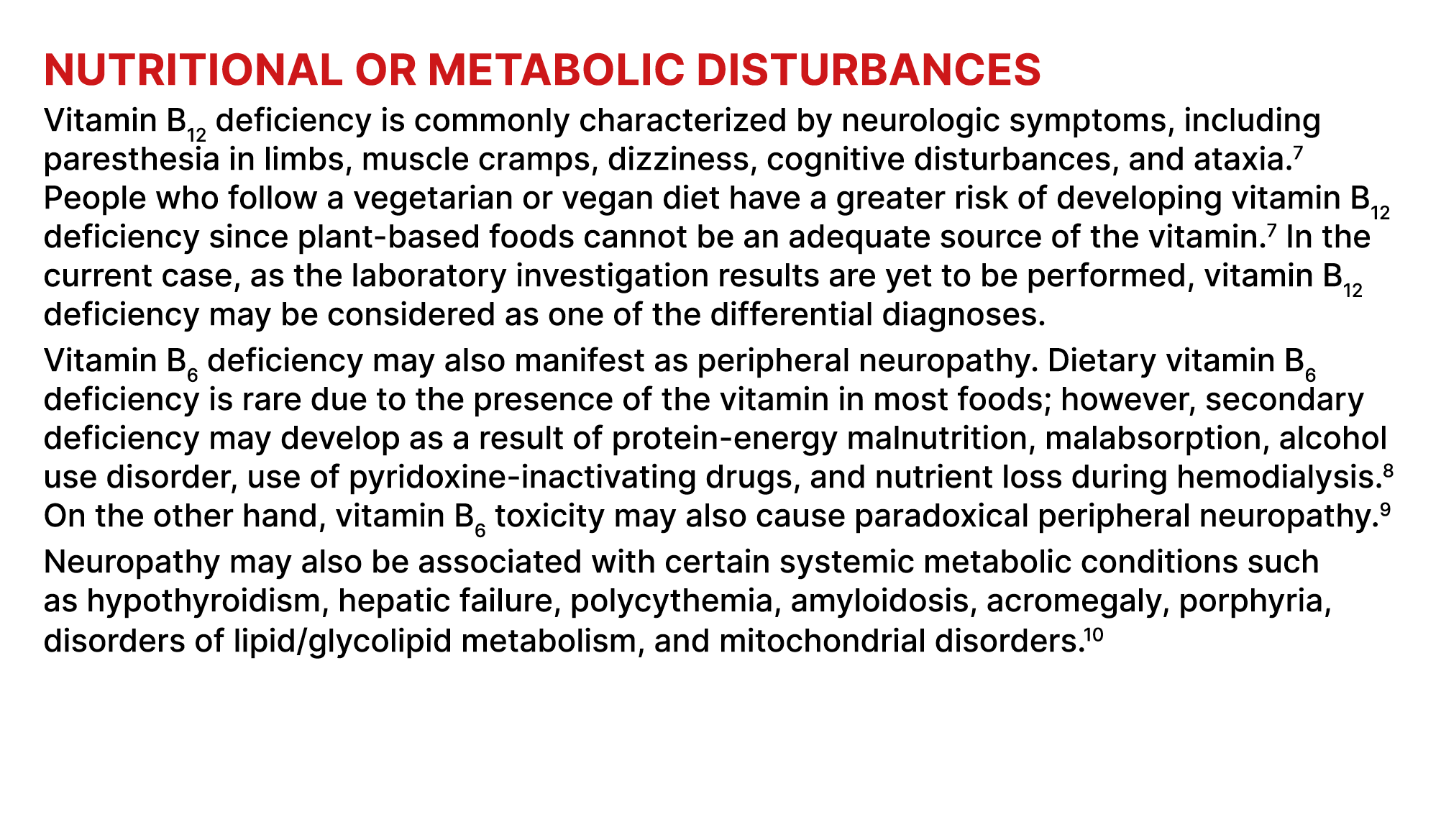 Nutritional or metabolic disturbances Vitamin B12 deficiency is commonly characterized by neurologic symptoms, includ...