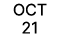 OCT 21