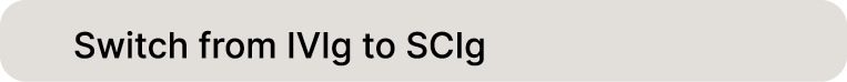 Switch from IVIg to SCIg 