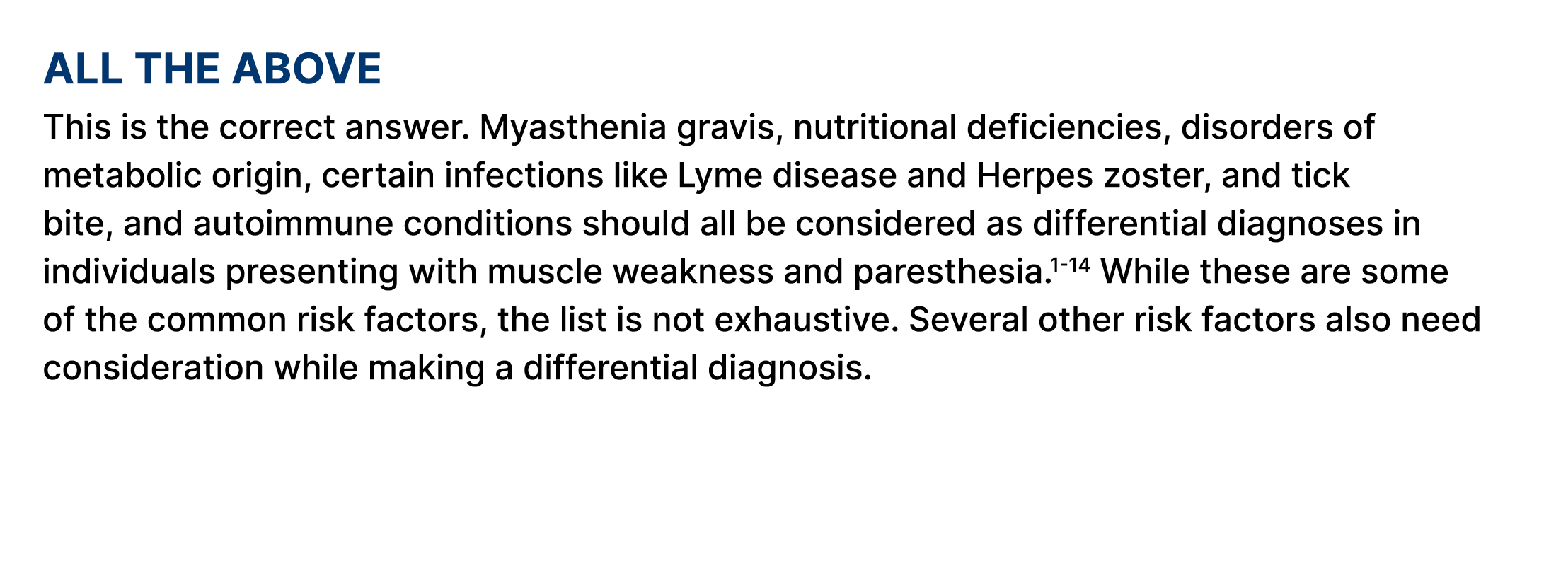 All the above This is the correct answer. Myasthenia gravis, nutritional deficiencies, disorders of metabolic origin,...